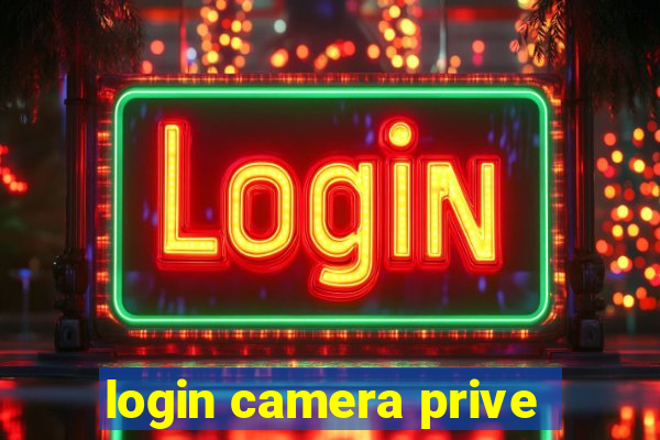 login camera prive